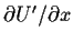 $\partial U^{\prime}/ \partial x$