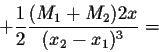 \begin{displaymath}+ \frac{1}{2} \frac{(M_1+M_2)2x}{(x_2-x_1)^3}=\end{displaymath}